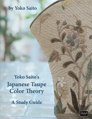 Teoría japonesa del color topo de Yoko Saito: Guía de estudio - Yoko Saito's Japanese Taupe Color Theory: A Study Guide