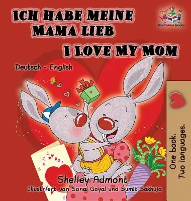 Ich habe meine Mama lieb I Love My Mom (Libro Infantil Alemán): Edición bilingüe alemán-inglés - Ich habe meine Mama lieb I Love My Mom (German Kids Book): German English Bilingual Edition