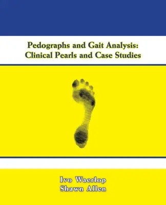 Pedografía y Análisis de la Marcha: Perlas clínicas y estudio de casos - Pedographs and Gait Analysis: Clinical Pearls and Case Studies