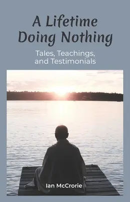 Toda una vida sin hacer nada: cuentos, enseñanzas y testimonios - A Lifetime Doing Nothing: Tales, Teachings, and Testimonials