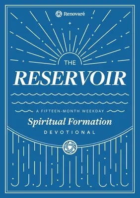 La reserva: Un devocionario semanal de 15 meses para individuos y grupos - The Reservoir: A 15-Month Weekday Devotional for Individuals and Groups