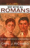 Por qué todos somos romanos: La contribución romana al mundo occidental - Why We're All Romans: The Roman Contribution to the Western World