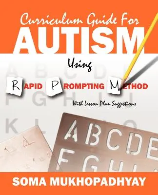 Guía Curricular para el Autismo Utilizando el Método de Estimulación Rápida: Con sugerencias de planes de lecciones - Curriculum Guide for Autism Using Rapid Prompting Method: With Lesson Plan Suggestions