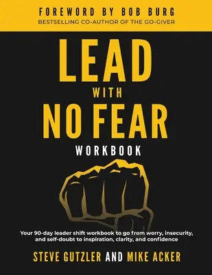 Lead With No Fear WORKBOOK: Tu cuaderno de 90 días para pasar de la preocupación, la inseguridad y la duda a la inspiración, la claridad y la confianza. - Lead With No Fear WORKBOOK: Your 90-day leader shift workbook to go from worry, insecurity, and self-doubt to inspiration, clarity, and confidence