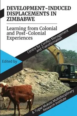 Desplazamientos inducidos por el desarrollo en Zimbabue: Aprendiendo de las experiencias coloniales y postcoloniales - Development Induced Displacements in Zimbabwe: Learning from Colonial and Post-Colonial Experiences