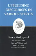 Escritos de Kierkegaard, XV, Tomo 15: Discursos edificantes de diversos espíritus - Kierkegaard's Writings, XV, Volume 15: Upbuilding Discourses in Various Spirits