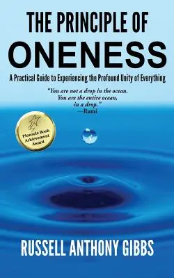 El principio de unidad: Guía práctica para experimentar la profunda unidad de todo - The Principle of Oneness: A Practical Guide to Experiencing the Profound Unity of Everything