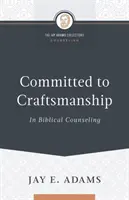 Comprometidos con la artesanía en el asesoramiento bíblico - Committed to Craftsmanship In Biblical Counseling