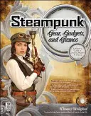 Steampunk Gear, Gadgets, and Gizmos: Guía del fabricante para crear artefactos modernos - Steampunk Gear, Gadgets, and Gizmos: A Maker's Guide to Creating Modern Artifacts