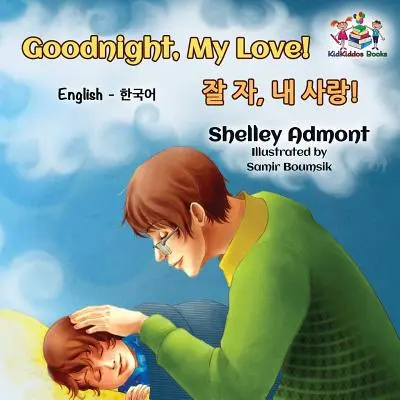 ¡Goodnight, My Love! (Libro Infantil Coreano Inglés): Libro coreano bilingüe para niños - Goodnight, My Love! (English Korean Children's Book): Bilingual Korean book for kids