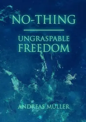 No-cosa - libertad inasible - No-thing - ungraspable freedom