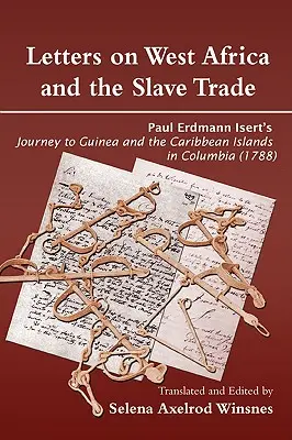 Cartas sobre África Occidental y la Trata de Esclavos. El viaje de Paul Erdmann Isert a Guinea y las islas del Caribe en Colombia - Letters on West Africa and the Slave Trade. Paul Erdmann Isert's Journey to Guinea and the Carribean Islands in Columbia