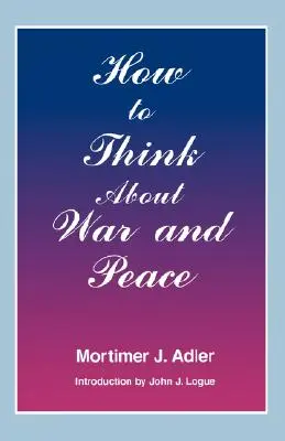 Cómo pensar en la guerra y la paz - How to Think about War and Peace