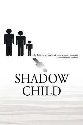 Shadow Child: Mi vida como hermano de una enfermedad crónica - Shadow Child: My Life As A Sibling To Chronic Disease