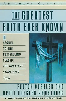 La fe más grande jamás conocida: La historia de los hombres que difundieron la religión de Jesús y de la trascendental historia de los judíos. - The Greatest Faith Ever Known: The Story of the Men Who First Spread the Religion of Jesus and of the Momentous