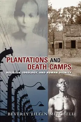 Plantaciones y campos de exterminio: Religión, ideología y dignidad humana - Plantations and Death Camp: Religion, Ideology, and Human Dignity