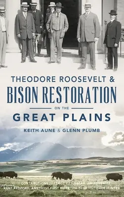 Theodore Roosevelt y la restauración del bisonte en las Grandes Llanuras - Theodore Roosevelt & Bison Restoration on the Great Plains