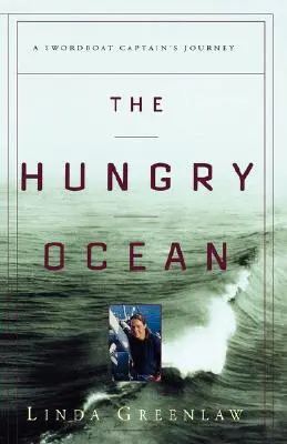 El océano hambriento: El viaje de un capitán de barco de espadas - The Hungry Ocean: A Swordboat Captain's Journey