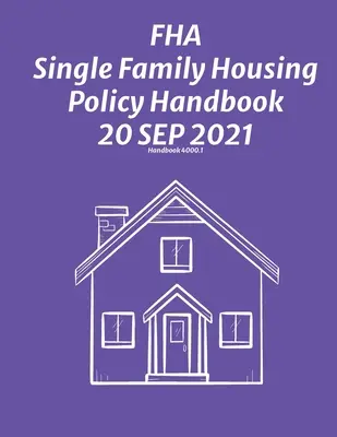 FHA Single Family Housing Policy Handbook 30 Sep 2021