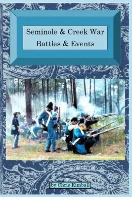 Seminole & Creek War Chronology: Seminole & Creek War Battles & Events (Batallas y acontecimientos de la Guerra Seminole y Creek) - Seminole & Creek War Chronology: Seminole & Creek War Battles & Events