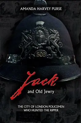 Jack y el viejo judío: Los policías de la City de Londres que cazaron al Destripador - Jack and Old Jewry: The City of London Policemen Who Hunted the Ripper