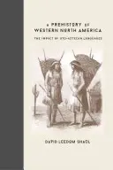 La prehistoria del oeste de Norteamérica: El impacto de las lenguas utoaztecas - A Prehistory of Western North America: The Impact of Uto-Aztecan Languages