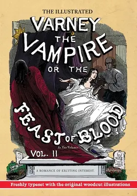 The Illustrated Varney the Vampire; or, The Feast of Blood - In Two Volumes - Volume II: A Romance of Exciting Interest - Original Title: Varney el V - The Illustrated Varney the Vampire; or, The Feast of Blood - In Two Volumes - Volume II: A Romance of Exciting Interest - Original Title: Varney the V