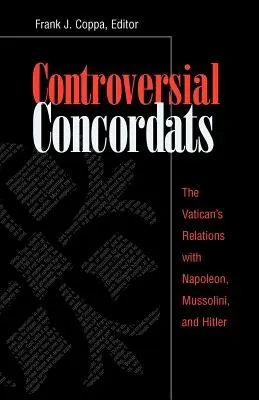 Concordatos controvertidos: Las relaciones del Vaticano con Napoleón, Mussolini y Hitler - Controversial Concordats: The Vatican's Relations with Napoleon, Mussolini, and Hitler