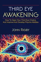 El despertar del tercer ojo: El tercer ojo, técnicas para abrir el tercer ojo, cómo mejorar las habilidades psíquicas, ¡y mucho más! - Third Eye Awakening: The third eye, techniques to open the third eye, how to enhance psychic abilities, and much more!