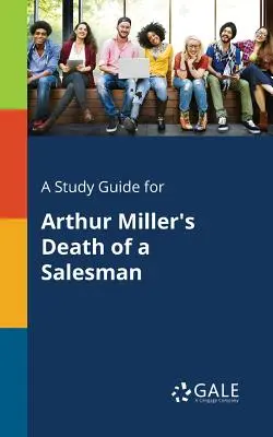 Guía de estudio de La muerte de un viajante, de Arthur Miller - A Study Guide for Arthur Miller's Death of a Salesman