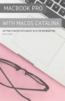 MacBook Pro con macOS Catalina: Primeros pasos con macOS 10.15 para MacBook Pro - MacBook Pro with MacOS Catalina: Getting Started with MacOS 10.15 for MacBook Pro