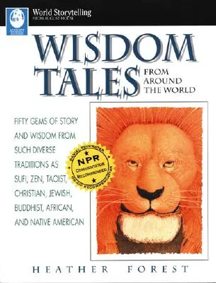 Cuentos sabios de todo el mundo: Cincuenta gemas de historia y sabiduría de tradiciones tan diversas como la sufí, la zen, la taoísta, la cristiana, la judía, la budista, la africana, etc. - Wisdom Tales from Around the World: Fifty Gems of Story and Wisdom from Such Diverse Traditions as Sufi, Zen, Taoist, Christian, Jewish, Buddhist, Afr