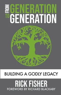 De generación en generación: La construcción de un legado piadoso - From Generation to Generation: Building a Godly Legacy