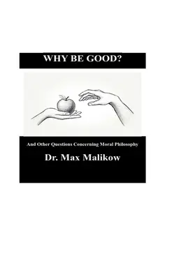 ¿Por qué ser bueno? Y otras cuestiones relativas a la filosofía moral - Why Be Good? And Other Questions Concerning Moral Philosophy