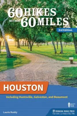 60 Hikes Within 60 Miles: Houston: Incluyendo Huntsville y Galveston - 60 Hikes Within 60 Miles: Houston: Including Huntsville and Galveston