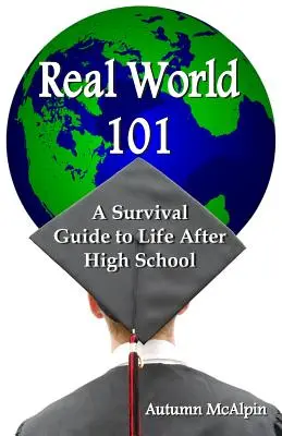 El mundo real 101: Guía de supervivencia para la vida después del instituto - Real World 101: A Survival Guide to Life After High School