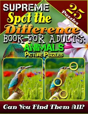 Libro Supremo de las Diferencias para Adultos: Puzzles de Animales: Libro de búsqueda de imágenes para adultos. Libro de Caza de Fotos. ¿Puedes encontrar todas las diferencias? - Supreme Spot the Difference Book for Adults: Animal Picture Puzzles: Picture Find Books for Adults. Photo Hunt Book. Can You Find All the Differences?