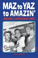 Maz to Yaz to Amazin': Los espectaculares años 60 del béisbol - Maz to Yaz to Amazin': Baseball's Spectacular 1960's