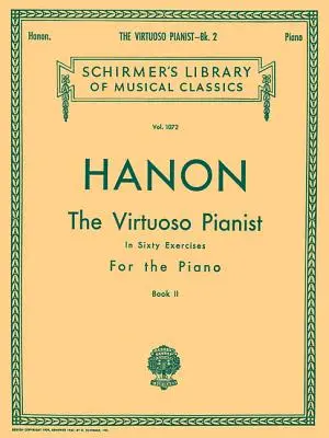 El Pianista Virtuoso en 60 Ejercicios - Libro 2: Biblioteca Schirmer de Clásicos Volumen 1072 Técnica de Piano - Virtuoso Pianist in 60 Exercises - Book 2: Schirmer Library of Classics Volume 1072 Piano Technique