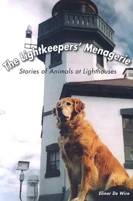 La colección de los fareros: Historias de animales en los faros - The Lightkeepers' Menagerie: Stories of Animals at Lighthouses