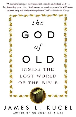 El Dios de antaño: El mundo perdido de la Biblia - The God of Old: Inside the Lost World of the Bible