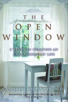 La Ventana Abierta: 8 semanas para crear una vida extraordinaria - The Open Window: 8 Weeks to Creating an Extraordinary Life