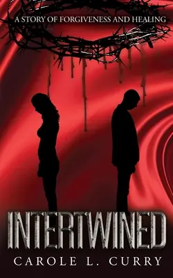 Entrelazados: Una historia de perdón y curación - Intertwined: A Story of Forgiveness and Healing