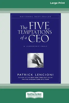 Las cinco tentaciones de un director general: Una fábula de liderazgo (16pt Large Print Edition) - The Five Temptations of a CEO: A Leadership Fable (16pt Large Print Edition)