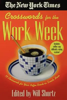 The New York Times Crucigramas para la semana laboral: 75 crucigramas para la hora del café o del almuerzo - The New York Times Crosswords for the Work Week: 75 Crosswords for Your Coffee Break or Lunch Hour