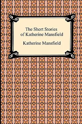 Los cuentos de Katherine Mansfield - The Short Stories of Katherine Mansfield