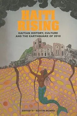 Haiti Rising: Historia, cultura y el terremoto de Haití de 2010 - Haiti Rising: Haitian History, Culture and the Earthquake of 2010