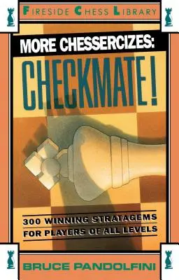 Más ejercicios de ajedrez: Jaque mate: 300 estrategias ganadoras para jugadores de todos los niveles - More Chessercizes: Checkmate: 300 Winning Strategies for Players of All Levels