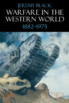 La guerra en el mundo occidental, 1882-1975 - Warfare in the Western World, 1882-1975