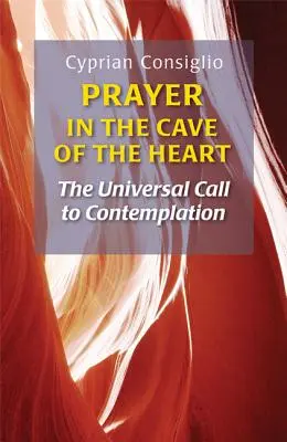 La oración en la cueva del corazón: La llamada universal a la contemplación - Prayer in the Cave of the Heart: The Universal Call to Contemplation